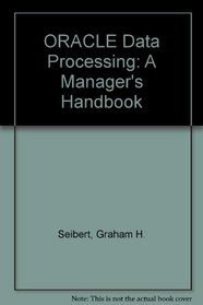 Oracle Data Processing: A Manager's Handbook