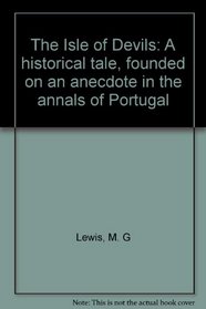 The Isle of Devils: A historical tale, founded on an anecdote in the annals of Portugal