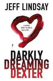 Darkly Dreaming Dexter (Dexter, Bk 1)