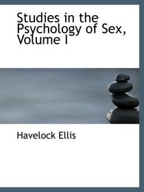 Studies in the Psychology of Sex, Volume I