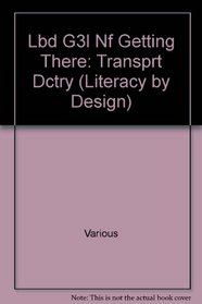 Lbd G3l Nf Getting There: Transprt Dctry (Literacy by Design)