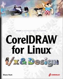 CorelDRAW for Linux f/x and Design: Create and Perfect Non-Traditional Effects with a Traditional Design Tool