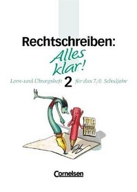 Alles klar!, Sekundarstufe I, neue Rechtschreibung, Rechtschreiben. Bd. 2. Lernheft und bungsheft fr das 7./8. Schuljahr