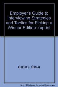 The employer's guide to interviewing: Strategy and tactics for picking a winner (A Spectrum book)