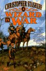 A Wizard in War: The Third Chronicle of the Rogue Wizard (The Rogue Wizard Series, No 3)