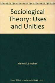 Sociological Theory. Uses and Unities. Second Edition.
