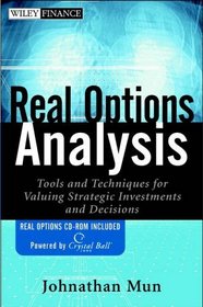Real Options Analysis: Tools and Techniques for Valuing Strategic Investments and Decisions (Book and CD ROM)