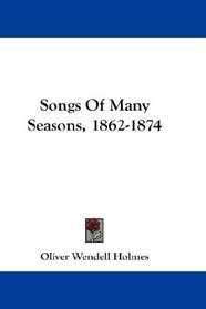 Songs Of Many Seasons, 1862-1874