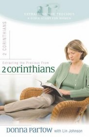 Extracting the Precious from 2nd Corinthians: A Bible Study for Women (Extracting Precious Study)