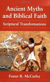 Ancient Myths and Biblical Faith: Scriptural Transformations