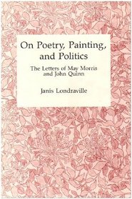 On Poetry, Painting, and Politics: The Letters of May Morris and John Quinn