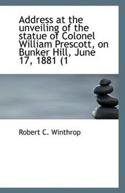 Address at the unveiling of the statue of Colonel William Prescott, on Bunker Hill, June 17, 1881 (1