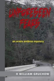 Unforeseen Fears: AN ARMIS AMBROS MYSTERY