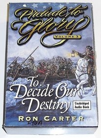 Prelude to Glory: To Decide Our Destiny
