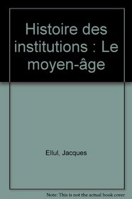 Histoire des institutions, tome 2 : Le Moyen ge