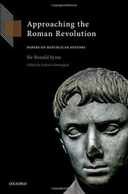 Approaching the Roman Revolution: Papers on Republican History