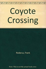 The Coyote Crossing (Heller, a Great Hero from the Great Outdoors)