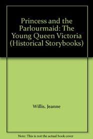 Princess and the Parlourmaid (Historical Storybooks)