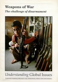 Weapons of War: The Challenge of Disarmament (Understanding Global Issues)