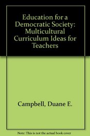 Education for a Democratic Society: Multicultural Curriculum Ideas for Teachers