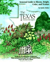 The Texas Flowerscaper: A Seasonal Guide to Bloom, Height, Color, and Texture