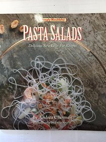 Simply Healthful Pasta Salads: Delicious New Low-Fat Recipes (Simply Healthful)