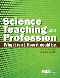 Science Teaching as a Profession. Why it isn't. How it could be. PB280X