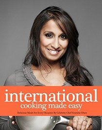 International Cooking Made Easy: Delicious Meals For Every Occasion