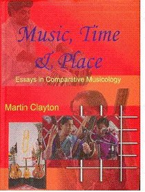 Music Time and Place: Essays in Comparative Musicology