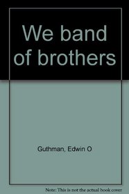 We band of brothers