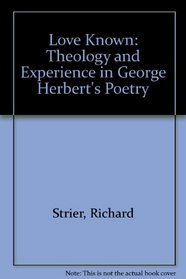 Love Known: Theology and Experience in George Herbert's Poetry