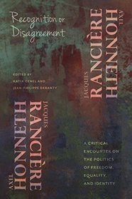 Recognition or Disagreement: A Critical Encounter on the Politics of Freedom, Equality, and Identity (New Directions in Critical Theory)