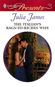 The Italian's Rags-to-Riches Wife (Bedded by Blackmail) (Harlequin Presents, No 2716)