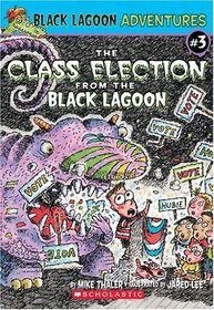The Class Election from the Black Lagoon (Black Lagoon Adventures, Bk 3)