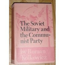THE SOVIET MILITARY AND THE COMMUNIST PARTY