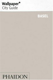 Wallpaper City Guide: Basel (Wallpaper City Guide)