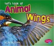 Let's Look at Animal Wings (Pebble Plus)