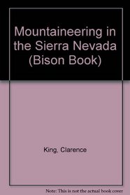 Mountaineering in the Sierra Nevada. (Bison Book)