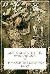 Alice's Adventures in Wonderland: &, Through the Looking Glass