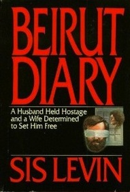 Beirut Diary: A Husband Held Hostage and a Wife Determined to Set Him Free