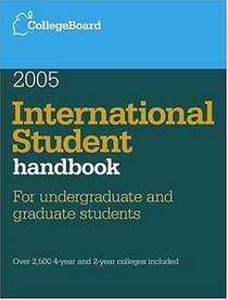 International Student Handbook 2005 : All-New 18th Edition (International Student Handbook of Us Colleges)