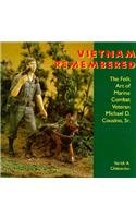 Vietnam Remembered: The Folk Art of Marine Veteran Michael D. Cousino (Folk Art and Artist Series)
