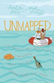 Unmapped: The (Mostly) True Story of How Two Women Lost at Sea Found Their Way Home