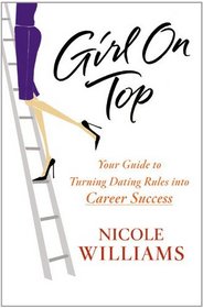 Girl on Top: Your Guide to Turning Dating Rules into Career Success
