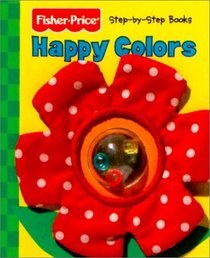 Happy Colors (Fisher Price Step By Step Books)