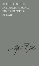 Die Ermordung einer Butterblume: Samtliche Erzahlungen (Ausgewahlte Werke in Einzelbanden / Alfred Doblin) (German Edition)