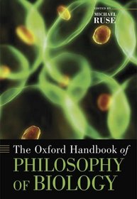 The Oxford Handbook of Philosophy of Biology (Oxford Handbooks)