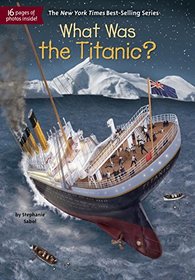 What Was the Titanic? (What Was...?)