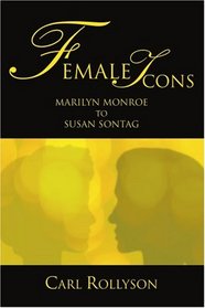 Female Icons: Marilyn Monroe to Susan Sontag