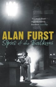 Spies of the Balkans. Alan Furst